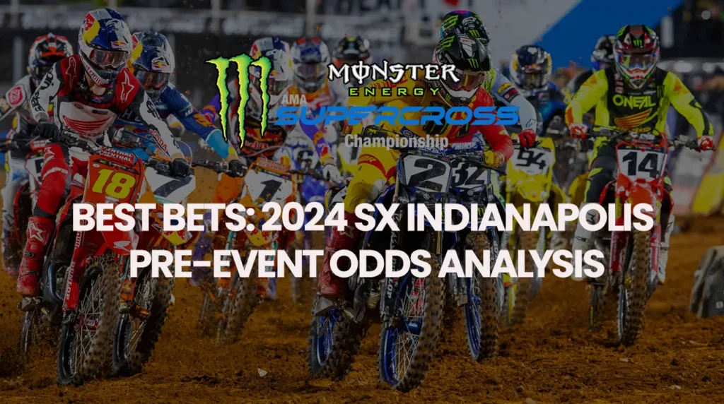 Best Bets: 2024 Supercross Indianapolis Pre-Event Odds Analysis
