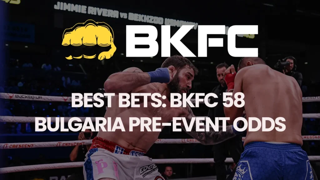 Best Bets: BKFC 58 Bulgaria Pre-Event Odds