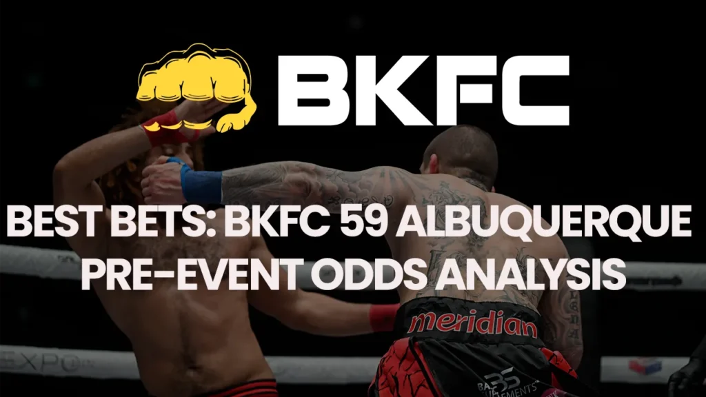 Best Bets: BKFC 59 Albuquerque Pre-Event Odds Analysis