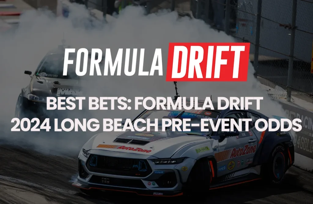 Best Bets: Formula Drift 2024 Long Beach Pre-Event Odds Analysis