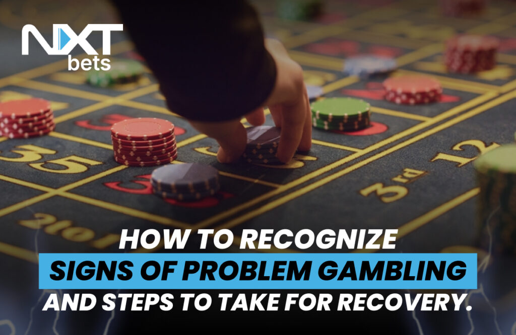 How to recognize signs of problem gambling and steps to take for recovery