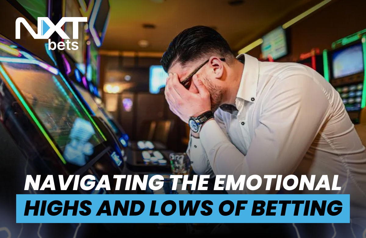 Navigating the Emotional Highs and Lows of Betting
