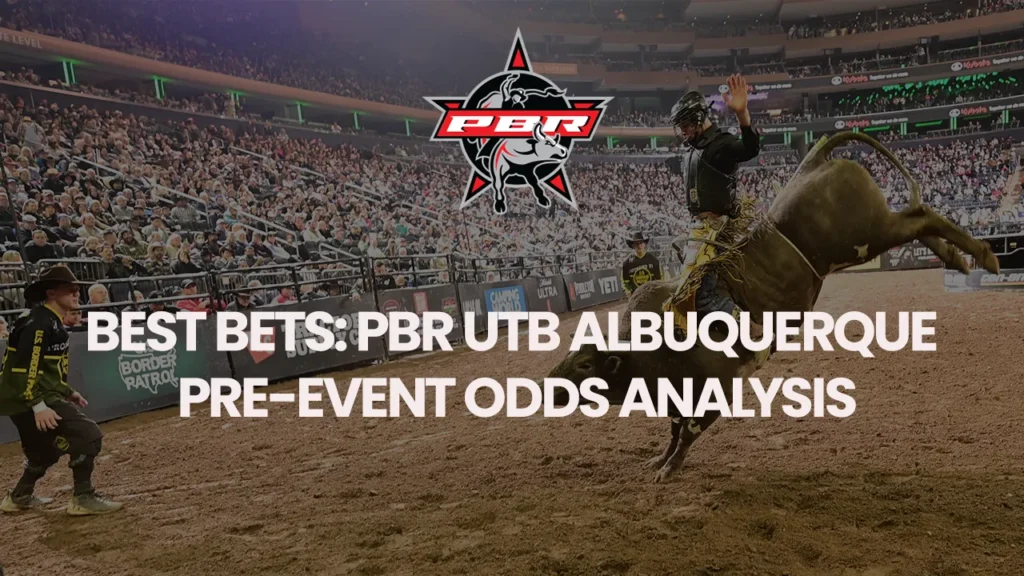 Best Bets: PBR UTB Albuquerque Pre-Event Odds Analysis