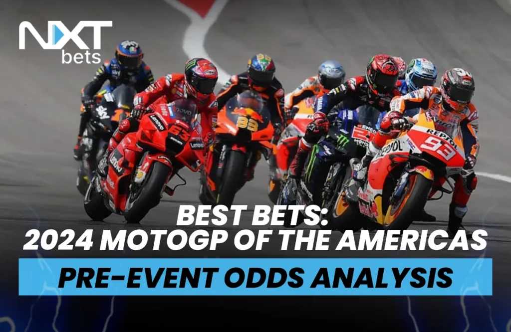 Best Bets: 2024 MotoGP Grand Prix of the Americas Pre-Event Odds Analysis