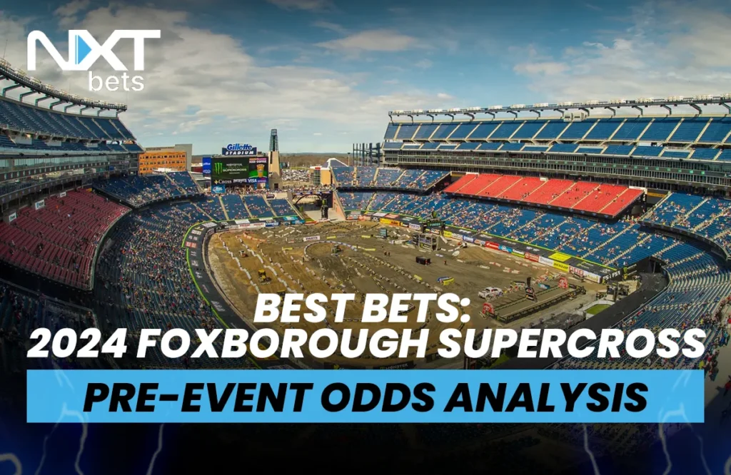 Best Bets: 2024 Foxborough Supercross Pre-Event Odds Analysis