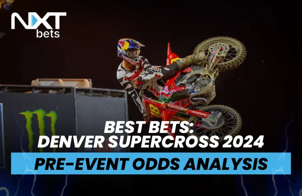 Best Bets: Denver Supercross 2024 Pre-Event Odds Analysis