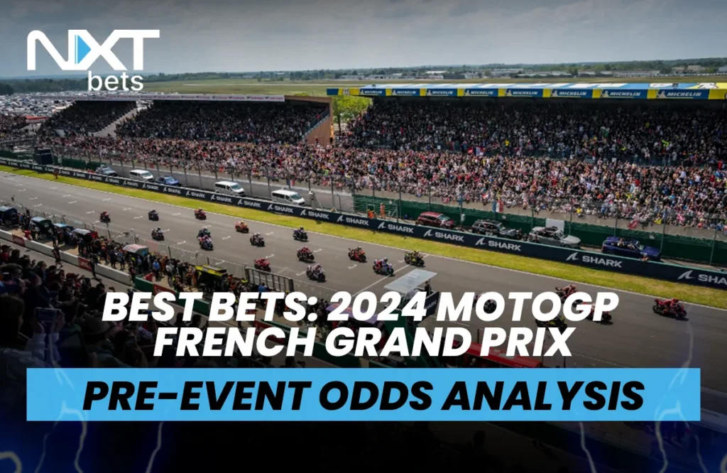 Best Bets: 2024 MotoGP French Grand Prix Pre-Event Odds Analysis