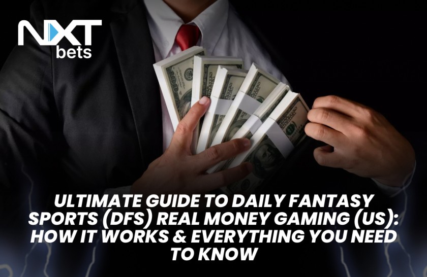 Ultimate Guide to Daily Fantasy Sports (DFS) Real Money Gaming (US)_ How It Works & Everything You Need to Know
