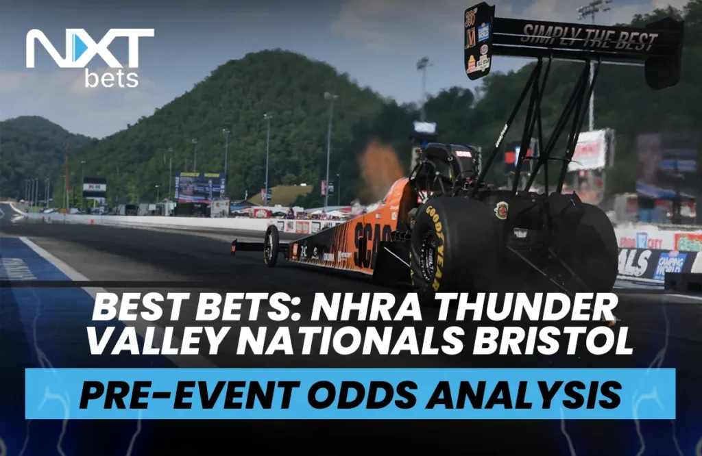 Best Bets: NHRA Thunder Valley Nationals Bristol Pre-Event Odds Analysis