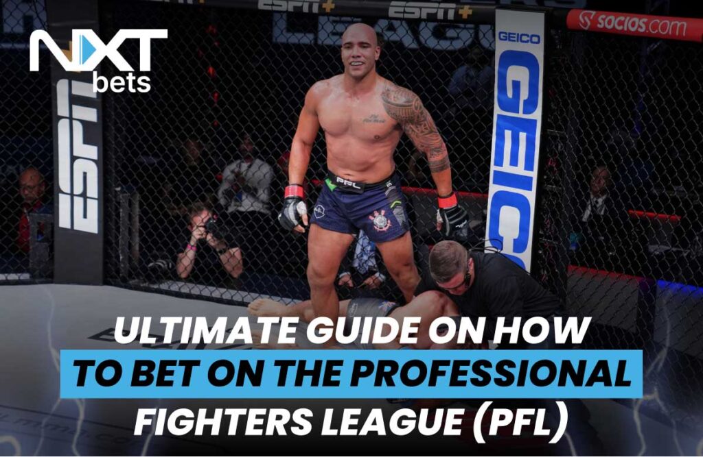 MMA fighter standing victorious in a PFL cage as the referee checks the opponent. Overlay text reads 'Ultimate Guide on How to Bet on the Professional Fighters League (PFL)' with NXTbets logo.