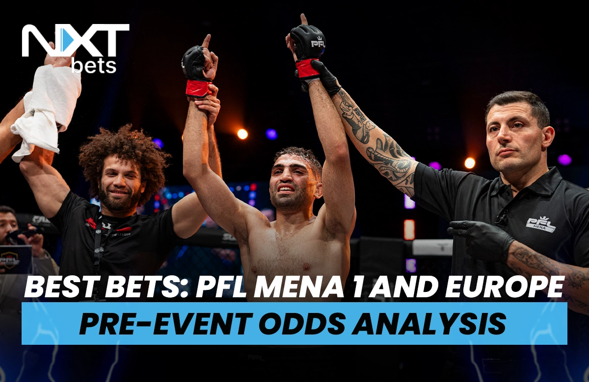 Best Bets: PFL MENA 1 and Europe Pre-Event Odds Analysis