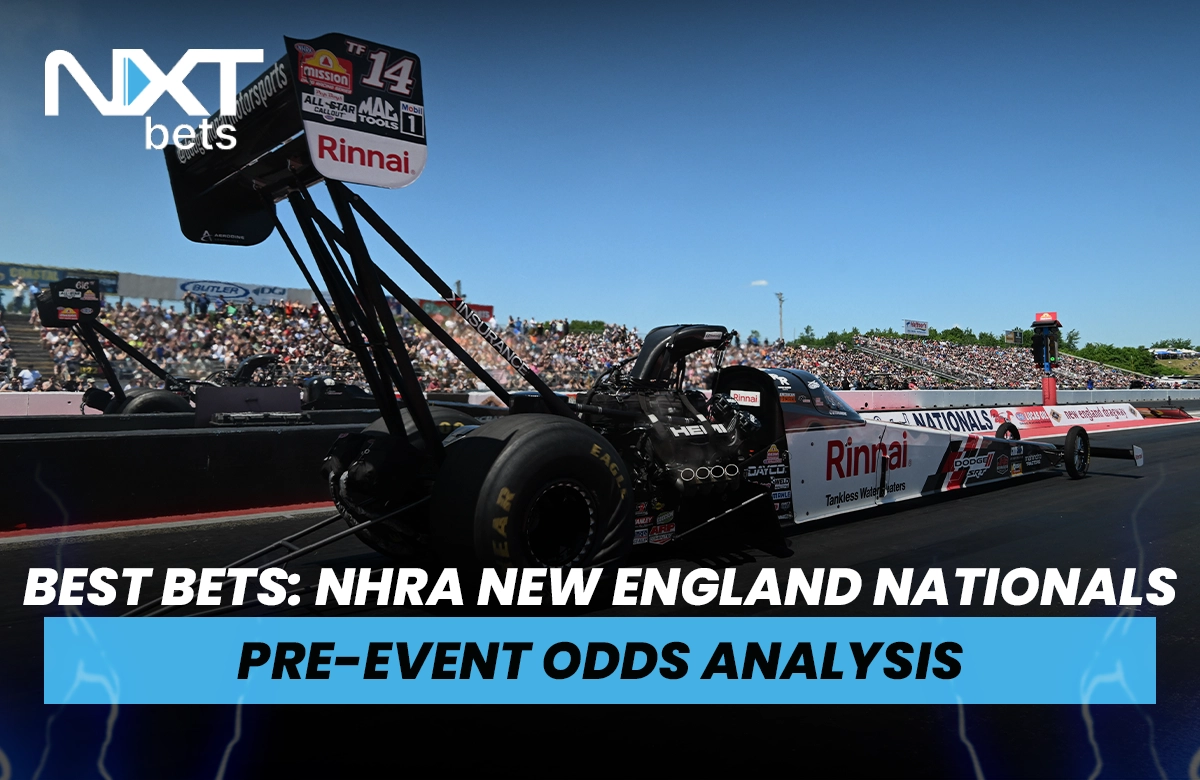 Best Bets: NHRA New England Nationals Pre-Event Odds Analysis