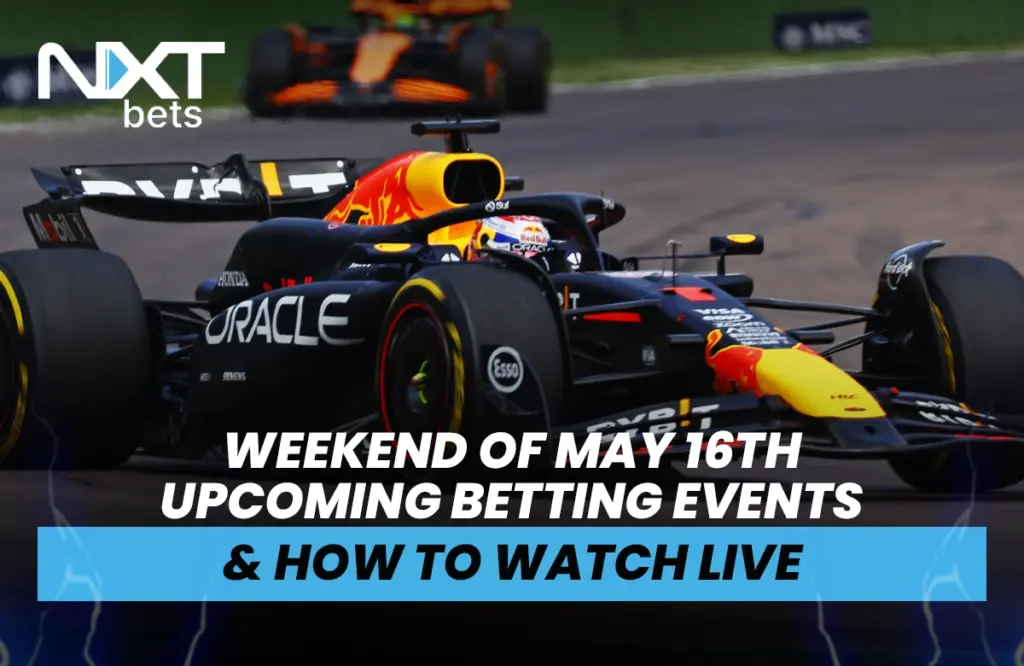 Weekend of May 16th Upcoming Betting Events & How to Watch Live