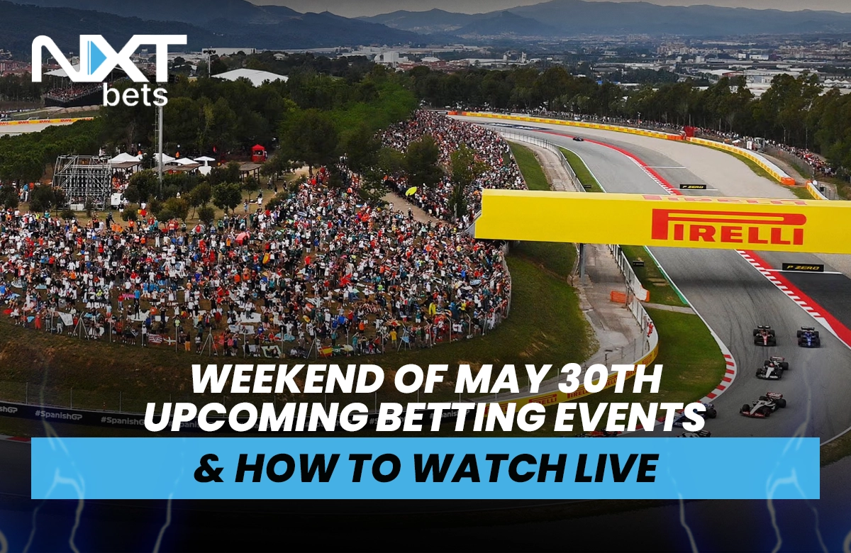 Weekend of May 30th Upcoming Betting Events & How to Watch Live