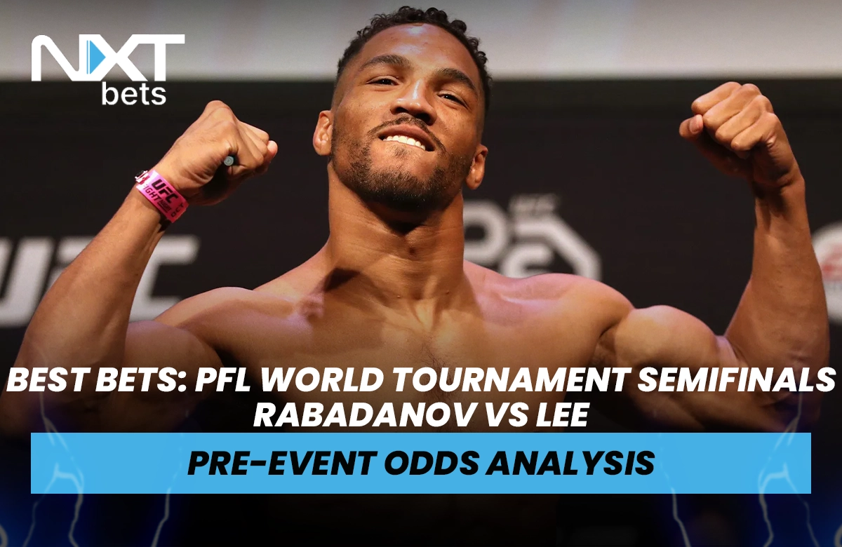 Best Bets: PFL World Tournament Semifinals Rabadanov vs Lee Pre-Event Odds Analysis