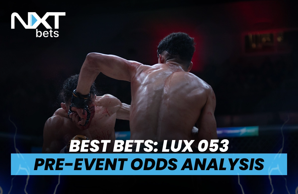 Best Bets: LUX 053 Pre-Event Odds Analysis