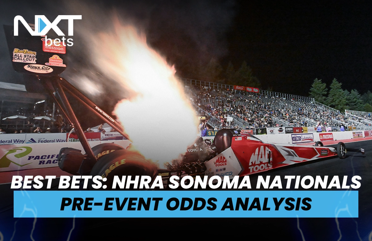 Best Bets: NHRA Sonoma Nationals 2025 Pre-Event Odds Analysis