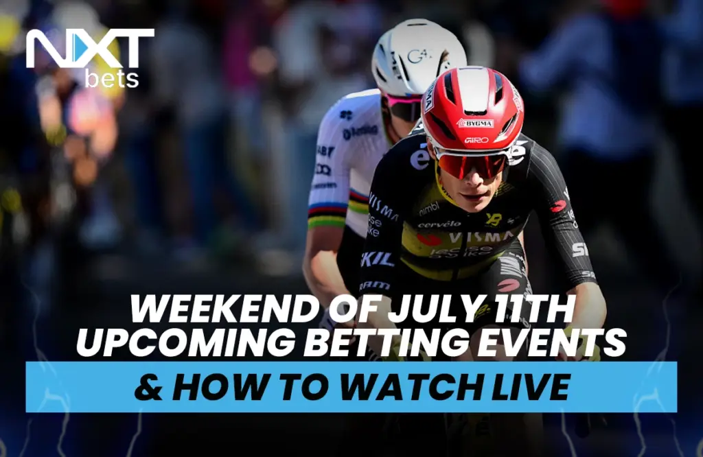 Weekend of July 11th Upcoming Betting Events & How to Watch Live