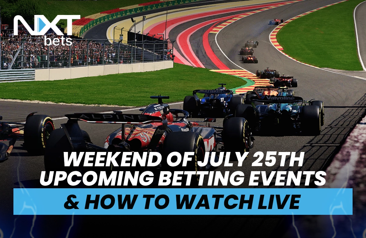Weekend of July 25th Upcoming Betting Events & How to Watch Live
