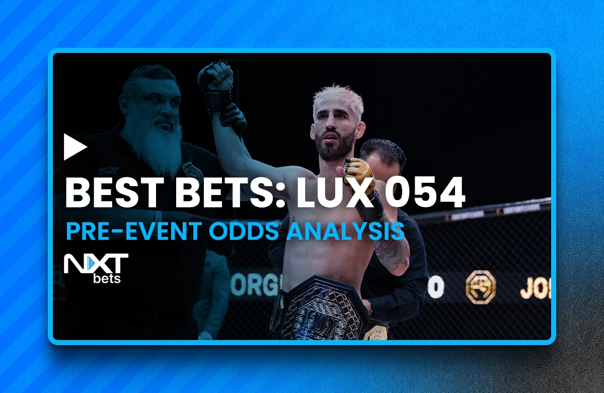 Best Bets: LUX 054 Pre-Event Odds Analysis