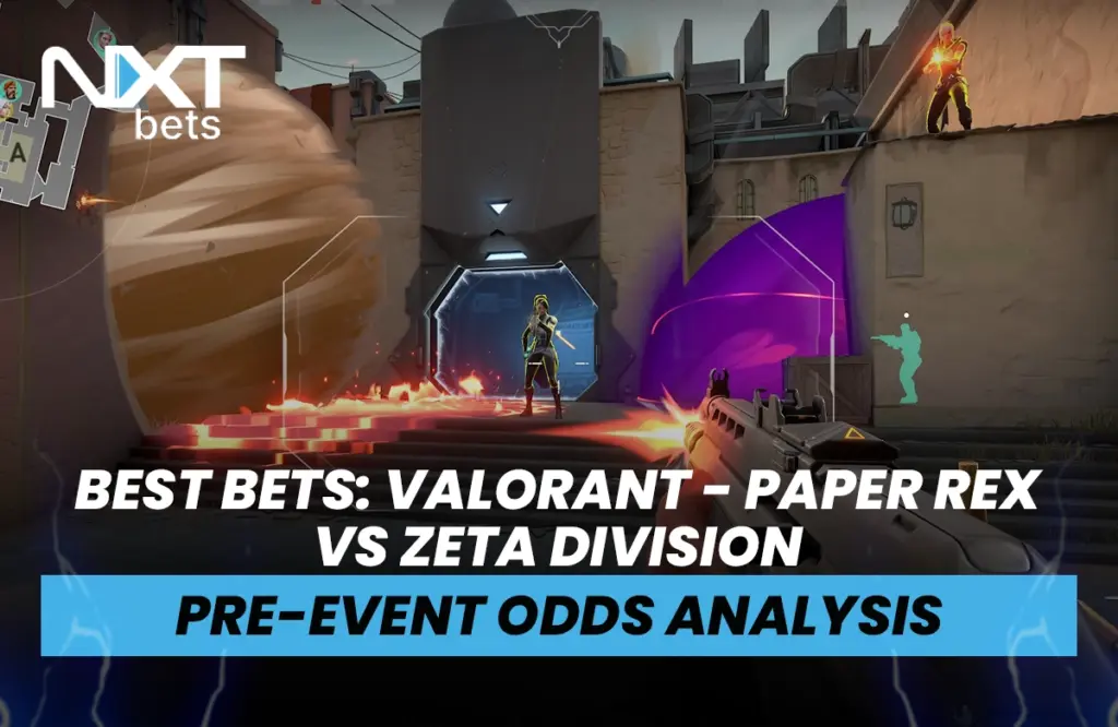 Best Bets: Valorant - Paper Rex vs ZETA DIVISION Pre-Event Odds Analysis