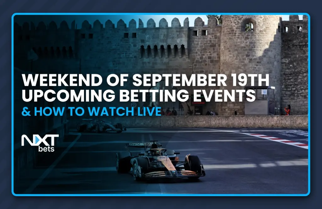 Weekend of September 19th Upcoming Betting Events & How to Watch Live