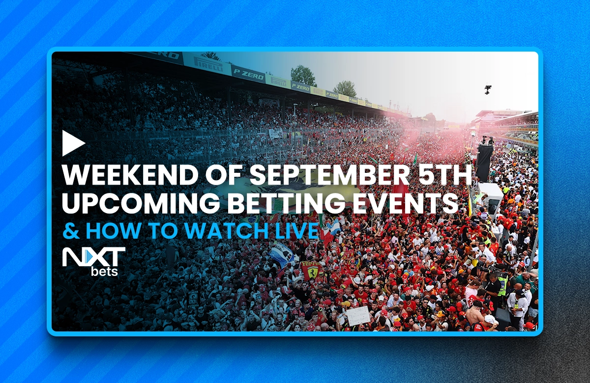 Weekend of September 5th Upcoming Betting Events & How to Watch Live