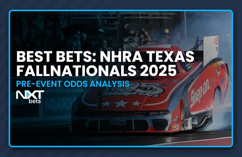 Best Bets: Texas NHRA FallNationals 2025 Pre-Event Odds Analysis