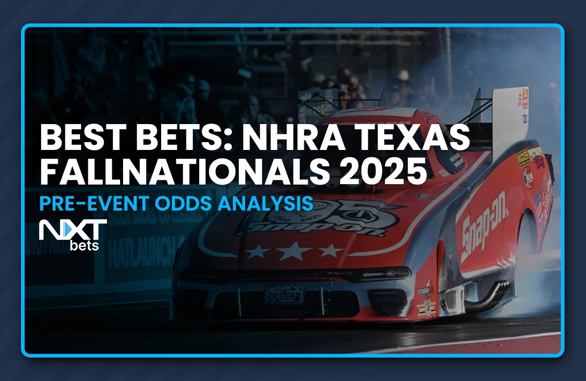 Best Bets: Texas NHRA FallNationals 2025 Pre-Event Odds Analysis