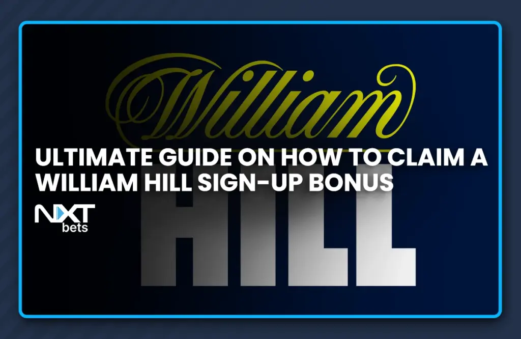 Ultimate Guide on How to Claim a William Hill Sign-Up Bonus