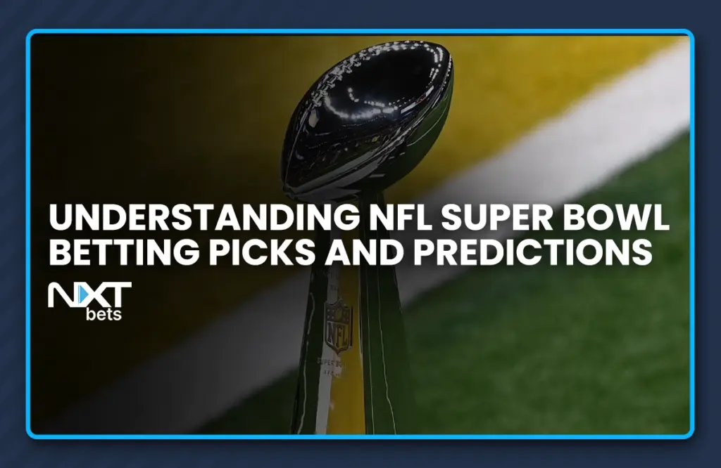 Understanding Super Bowl NFL Betting Picks and Predictions