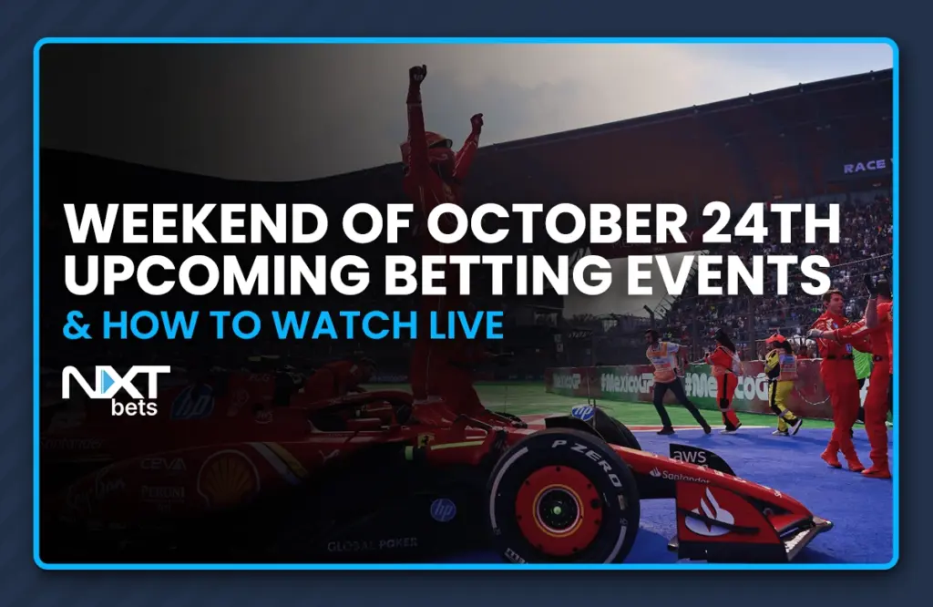 Weekend of October 24th Upcoming Betting Events & How to Watch Live