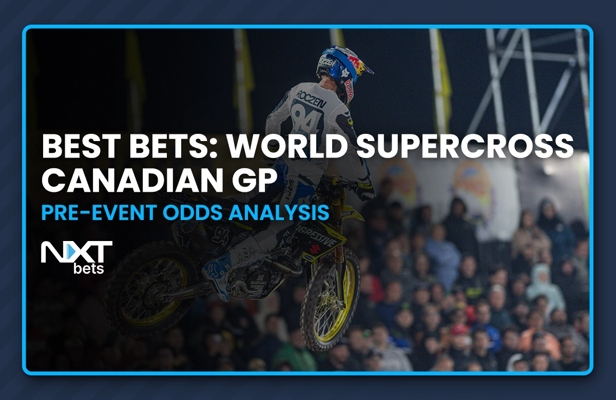Best Bets: 2025 World Supercross Canadian GP Pre-Event Odds Analysis