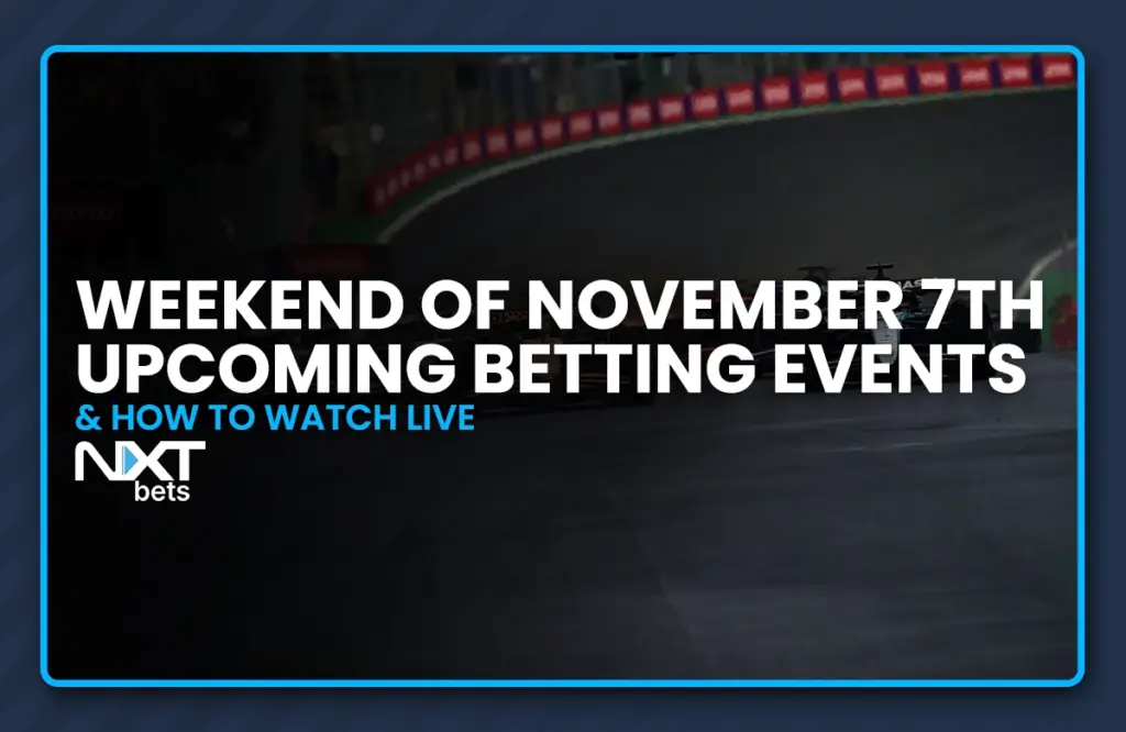 Weekend of November 7th Upcoming Betting Events & How to Watch Live