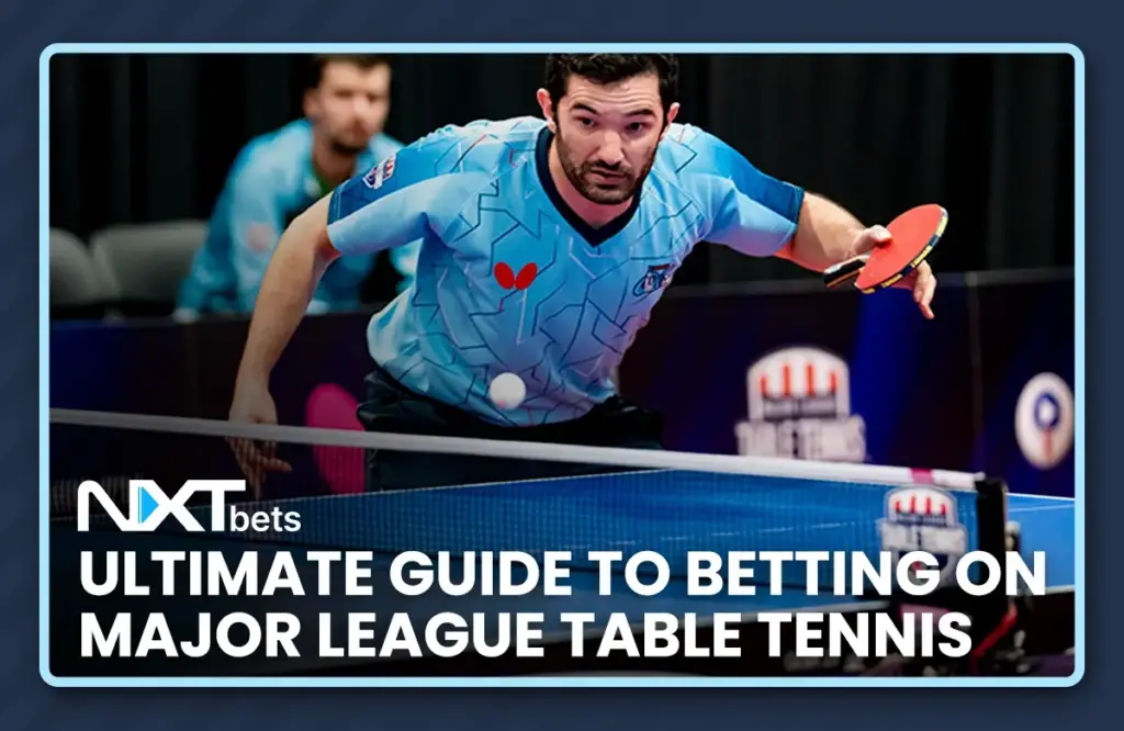 Ultimate Guide To Betting on Major League Table Tennis